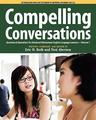 Compelling Conversations: Preguntas y citas para estudiantes vietnamitas avanzados de inglés - Compelling Conversations, Questions and Quotations for Advanced Vietnamese English Language Learners