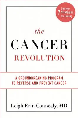 La revolución del cáncer: Un programa revolucionario para revertir y prevenir el cáncer - The Cancer Revolution: A Groundbreaking Program to Reverse and Prevent Cancer