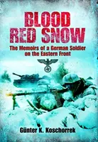 Blood Red Snow - Memorias de un soldado alemán en el frente oriental - Blood Red Snow - The Memoirs of a German Soldier on the Eastern Front