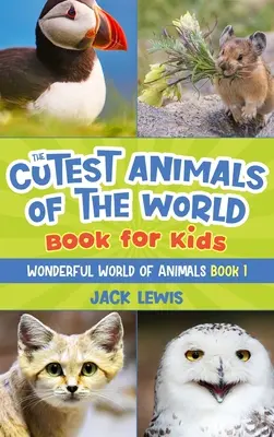 El libro para niños de los animales más adorables del mundo: ¡impresionantes fotos y divertidos datos sobre los animales más adorables del planeta! - The Cutest Animals of the World Book for Kids: Stunning photos and fun facts about the most adorable animals on the planet!