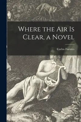 Donde el aire es puro, una novela - Where the Air is Clear, a Novel