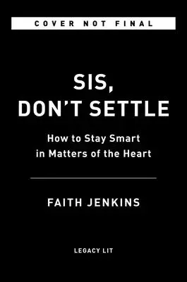 Sis, Don't Settle: How to Stay Smart in Matters of the Heart (Hermana, no te conformes: cómo ser inteligente en asuntos del corazón) - Sis, Don't Settle: How to Stay Smart in Matters of the Heart