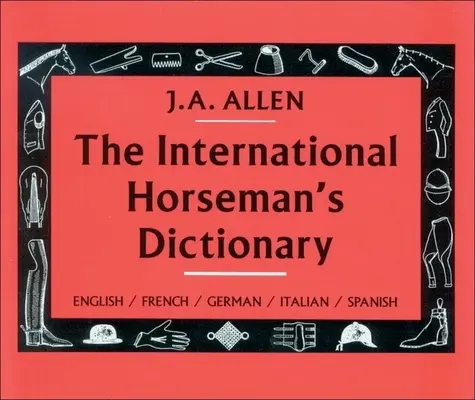 El diccionario internacional del jinete - The International Horseman's Dictionary