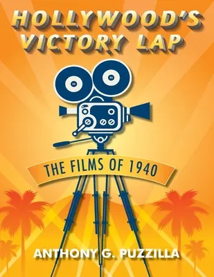 La vuelta de la victoria de Hollywood: Las películas de 1940 - Hollywood's Victory Lap: The Films of 1940