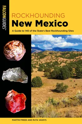 Rockhounding Nuevo México: Guía de 140 de los mejores sitios de Rockhounding del Estado - Rockhounding New Mexico: A Guide to 140 of the State's Best Rockhounding Sites