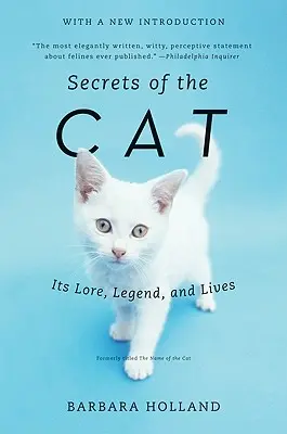 Secretos del gato: su tradición, su leyenda y su vida - Secrets of the Cat: Its Lore, Legend, and Lives