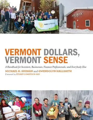 Dólares de Vermont, Sentido de Vermont: A Handbook for Investors, Businesses, Finance Professionals, and Everybody Else - Vermont Dollars, Vermont Sense: A Handbook for Investors, Businesses, Finance Professionals, and Everybody Else