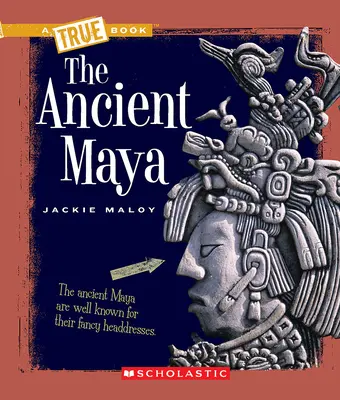 Los antiguos mayas (a True Book: Civilizaciones antiguas) - The Ancient Maya (a True Book: Ancient Civilizations)