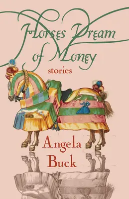 Los caballos sueñan con dinero: Historias - Horses Dream of Money: Stories