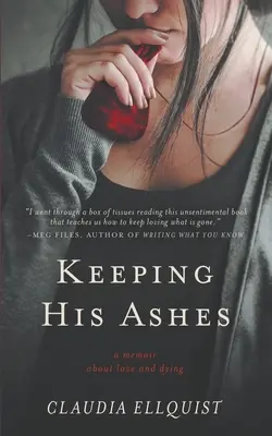 Conservar sus cenizas: Memorias sobre el amor y la muerte - Keeping His Ashes: A Memoir About Love and Dying