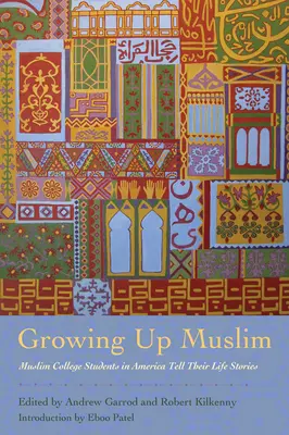 Crecer como musulmán: Estudiantes universitarios musulmanes en Estados Unidos cuentan su vida - Growing Up Muslim: Muslim College Students in America Tell Their Life Stories