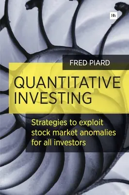 Quantitative Investing: Estrategias para explotar las anomalías bursátiles para todos los inversores - Quantitative Investing: Strategies to Exploit Stock Market Anomalies for All Investors