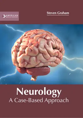 Neurología: A Case-Based Approach - Neurology: A Case-Based Approach