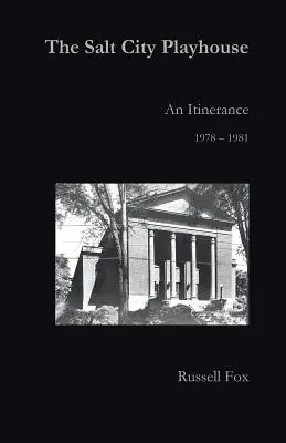 El teatro de Salt City: Una itinerancia 1978-1981 - The Salt City Playhouse: An Itinerance 1978-1981