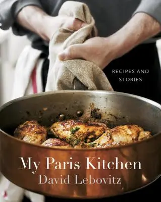 Mi cocina de París: Recetas e historias [Un libro de cocina] - My Paris Kitchen: Recipes and Stories [A Cookbook]