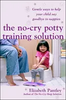 No-Cry Potty Training Solution: Formas suaves de ayudar a su hijo a decir adiós a los pañales (Edición Reino Unido) - No-Cry Potty Training Solution: Gentle Ways to Help Your Child Say Good-Bye to Nappies 'UK Edition'