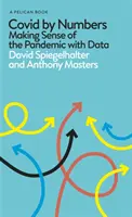 Covid By Numbers - Cómo entender la pandemia con datos - Covid By Numbers - Making Sense of the Pandemic with Data