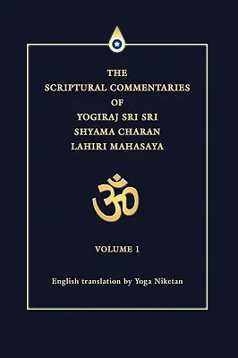 Los Comentarios Bíblicos de Yogiraj Sri Sri Shyama Charan Lahiri Mahasaya: Volumen 1 - The Scriptural Commentaries of Yogiraj Sri Sri Shyama Charan Lahiri Mahasaya: Volume 1