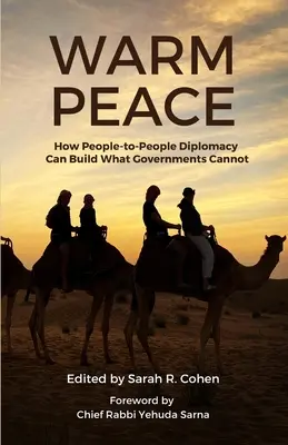 La cálida paz: Cómo la diplomacia de pueblo a pueblo puede construir lo que los gobiernos no pueden - Warm Peace: How People-to-People Diplomacy Can Build What Governments Cannot