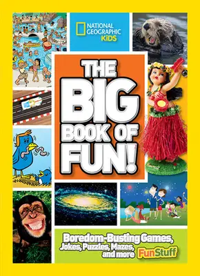 El gran libro de la diversión: Juegos, chistes, rompecabezas, laberintos y más cosas divertidas para acabar con el aburrimiento - The Big Book of Fun!: Boredom-Busting Games, Jokes, Puzzles, Mazes, and More Fun Stuff