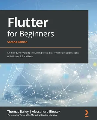 Flutter para principiantes - Segunda edición: Una guía introductoria a la creación de aplicaciones móviles multiplataforma con Flutter 2.5 y Dart - Flutter for Beginners - Second Edition: An introductory guide to building cross-platform mobile applications with Flutter 2.5 and Dart