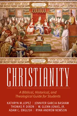 El cristianismo: Guía bíblica, histórica y teológica para estudiantes, revisada y ampliada - Christianity: A Biblical, Historical, and Theological Guide for Students, Revised and Expanded