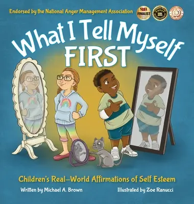 Lo Que Me Digo a Mí Mismo: Afirmaciones de los Niños sobre la Autoestima en el Mundo Real - What I Tell Myself FIRST: Children's Real-World Affirmations of Self Esteem