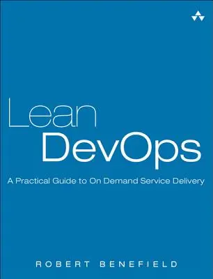 Lean Devops: Guía práctica para la prestación de servicios bajo demanda - Lean Devops: A Practical Guide to on Demand Service Delivery