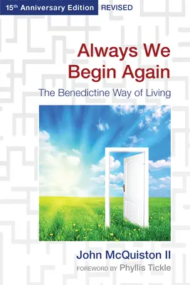 Siempre volvemos a empezar: La manera benedictina de vivir, edición del 15º aniversario revisada - Always We Begin Again: The Benedictine Way of Living, 15th Anniversary Edition Revised