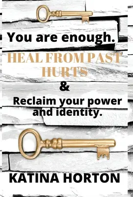 Eres Suficiente: Cúrate de las heridas del pasado y recupera tu poder e identidad - You Are Enough: Heal From Past Hurts & Reclaim Your Power and Identity