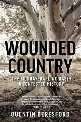 País herido: La cuenca Murray-Darling: una historia controvertida - Wounded Country: The Murray-Darling Basin - A Contested History