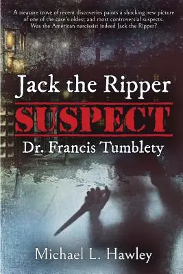 El Dr. Francis Tumblety, sospechoso de ser Jack el Destripador - Jack the Ripper Suspect Dr. Francis Tumblety