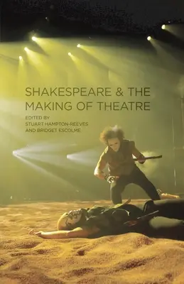 Shakespeare y la creación teatral - Shakespeare and the Making of Theatre
