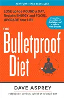 Dieta a prueba de balas - Pierde hasta medio kilo al día, recupera la energía y la concentración, mejora tu vida - Bulletproof Diet - Lose Up to a Pound a Day, Reclaim Energy and Focus, Upgrade Your Life