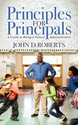 Principios para directores: Guía para ser administrador escolar - Principles for Principals: A Guide to Being a School Administrator