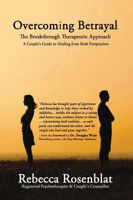 Superar la traición: El enfoque terapéutico rompedor - Guía de la pareja para sanar desde ambas perspectivas - Overcoming Betrayal: The Breakthrough Therapeutic Approach - A Couple's Guide to Healing from Both Perspectives