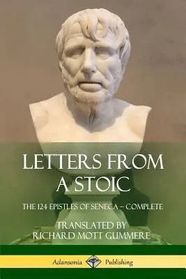 Cartas de un estoico: Las 124 epístolas de Séneca - Completas - Letters from a Stoic: The 124 Epistles of Seneca - Complete