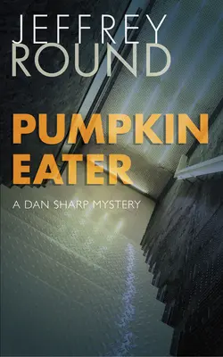 Pumpkin Eater: Un misterio de Dan Sharp - Pumpkin Eater: A Dan Sharp Mystery