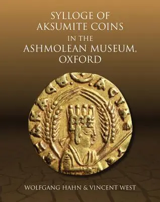 Sylloge of Aksumite Coins in the Ashmolean Museum, Oxford (Silogio de las monedas aksumitas del Museo Ashmolean de Oxford) - Sylloge of Aksumite Coins in the Ashmolean Museum, Oxford