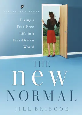 La nueva normalidad: vivir sin miedo en un mundo dominado por el miedo - The New Normal-Living a Fear-Free Life in a Fear-Driven World