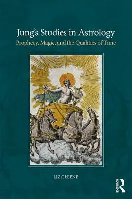 Los estudios astrológicos de Jung: Profecía, magia y las cualidades del tiempo - Jung's Studies in Astrology: Prophecy, Magic, and the Qualities of Time