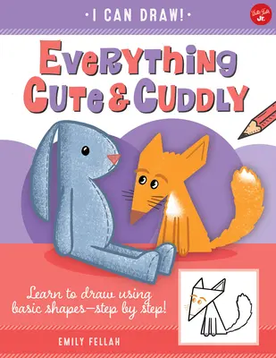 Todo Lindo y Adorable, 4: Aprenda a Dibujar Usando Formas Básicas - ¡Paso a Paso! - Everything Cute & Cuddly, 4: Learn to Draw Using Basic Shapes--Step by Step!