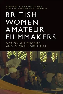 Cineastas británicas aficionadas: Memorias nacionales e identidades globales - British Women Amateur Filmmakers: National Memories and Global Identities