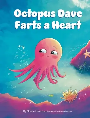 El pulpo Dave se tira un pedo: Un libro infantil sobre la empatía y la aceptación de las diferencias - Octopus Dave Farts a Heart: A Children's Book About Empathy and Embracing Differences