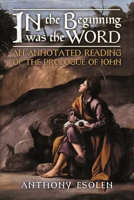 En el principio era el Verbo: Una lectura comentada del prólogo de Juan - In the Beginning Was the Word: An Annotated Reading of the Prologue of John