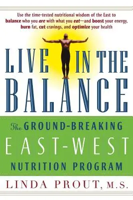Vivir en equilibrio: El innovador programa de nutrición Este-Oeste - Live in the Balance: The Ground-Breaking East-West Nutrition Program