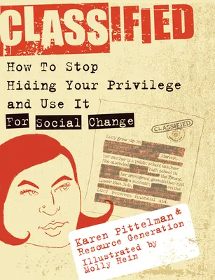 Clasificado: Cómo dejar de ocultar tus privilegios y utilizarlos para el cambio social. - Classified: How to Stop Hiding Your Privilege and Use It for Social Change!