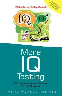 Más tests de inteligencia: 250 nuevas formas de liberar su potencial de inteligencia - More IQ Testing: 250 New Ways to Release Your IQ Potential