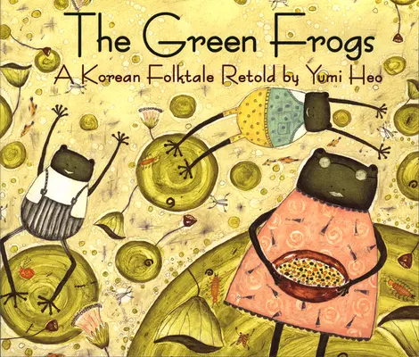 Las ranas verdes: Un cuento popular coreano - The Green Frogs: A Korean Folktale