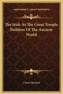 Los irlandeses como grandes constructores de templos del mundo antiguo - The Irish As The Great Temple Builders Of The Ancient World